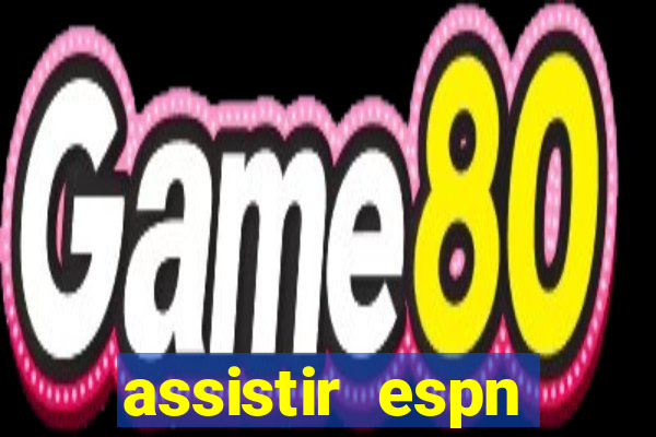 assistir espn brasil ao vivo